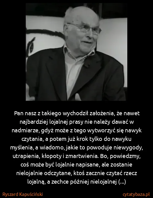 Ryszard Kapuściński: Pan nasz z takiego wychodził założenia, że nawet...