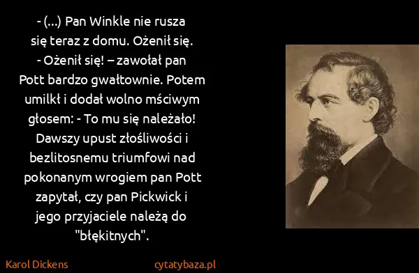 Karol Dickens: - (...) Pan Winkle nie rusza się teraz z domu. Ożenił...