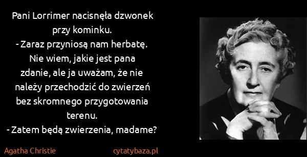 Agatha Christie: Pani Lorrimer nacisnęła dzwonek przy kominku.
- Zaraz...