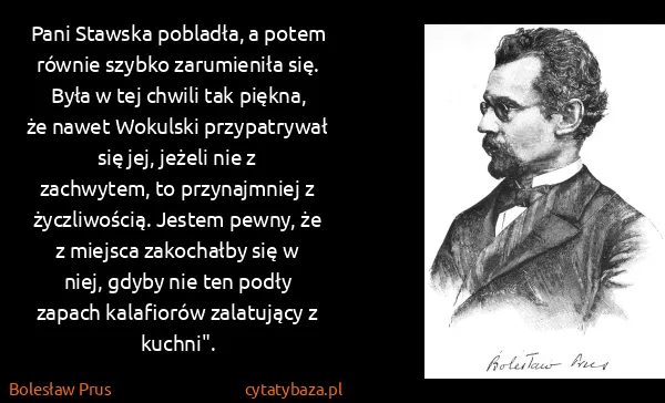 Bolesław Prus: Pani Stawska pobladła, a potem równie szybko zarumieniła...