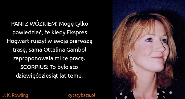 J. K. Rowling: PANI Z WÓZKIEM: Mogę tylko powiedzieć, że kiedy Ekspres...