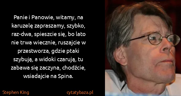Stephen King: Panie i Panowie,  witamy, na karuzelę zapraszamy,...