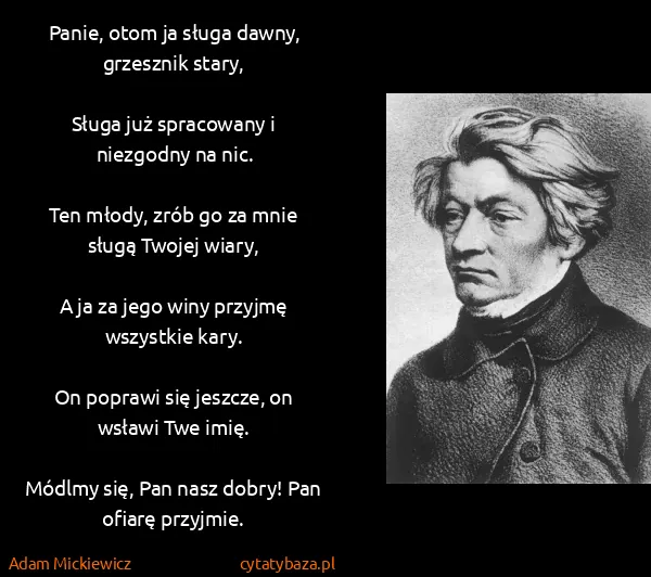 Adam Mickiewicz: Panie, otom ja sługa dawny, grzesznik stary,

Sługa już...