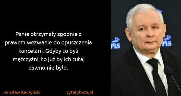Jarosław Kaczyński: Panie otrzymały zgodnie z prawem wezwanie do opuszczenia...