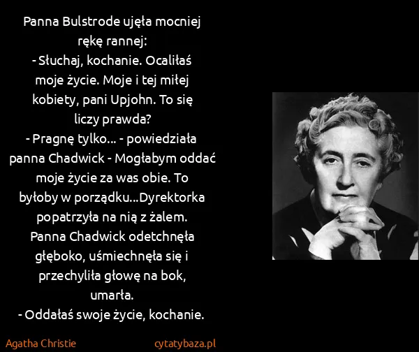 Agatha Christie: Panna Bulstrode ujęła mocniej rękę rannej:
- Słuchaj,...