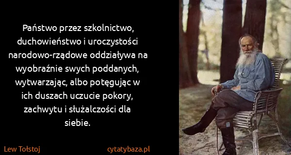 Lew Tołstoj: Państwo przez szkolnictwo, duchowieństwo i uroczystości...