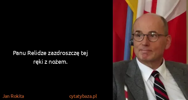 Jan Rokita: Panu Relidze zazdroszczę tej ręki z nożem.