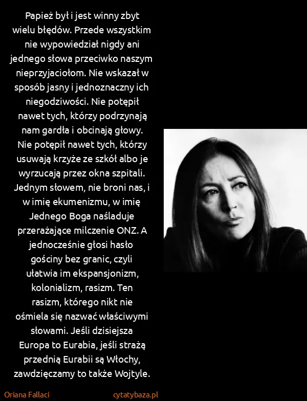 Oriana Fallaci: Papież był i jest winny zbyt wielu błędów. Przede...