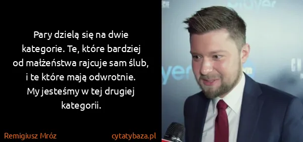 Remigiusz Mróz: Pary dzielą się na dwie kategorie. Te, które bardziej od...