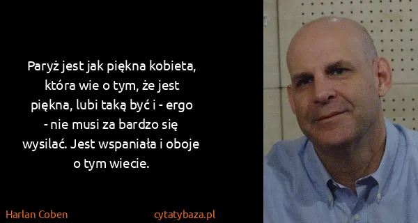 Harlan Coben: Paryż jest jak piękna kobieta, która wie o tym, że jest...