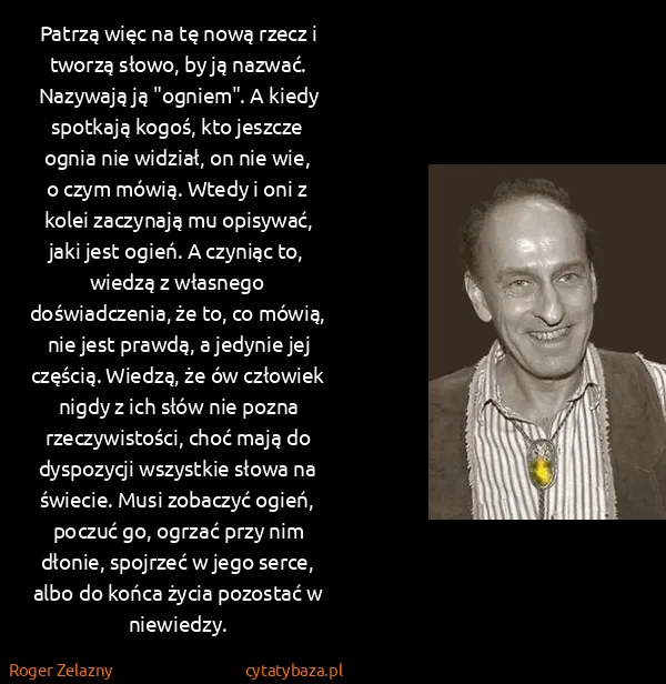 Roger Zelazny: Patrzą więc na tę nową rzecz i tworzą słowo, by ją...