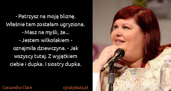 Cassandra Clare: - Patrzysz na moją bliznę. Właśnie tam zostałam...