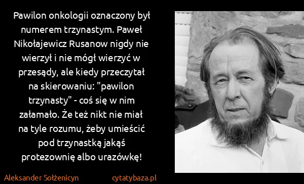 Aleksander Sołżenicyn: Pawilon onkologii oznaczony był numerem trzynastym....