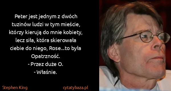 Stephen King: Peter jest jednym z dwóch tuzinów ludzi w tym mieście,...