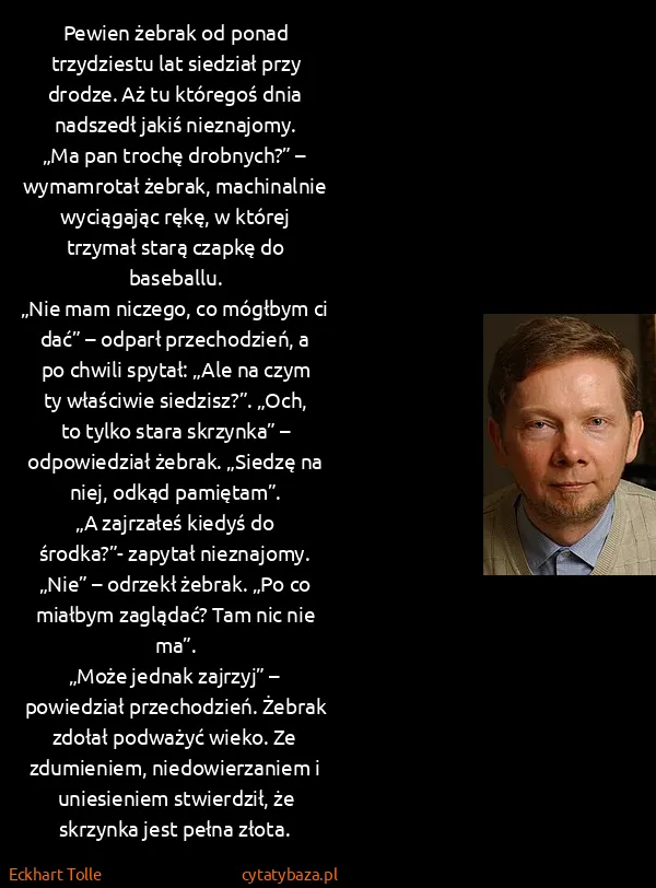 Eckhart Tolle: Pewien żebrak od ponad trzydziestu lat siedział przy...
