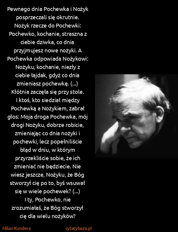 Milan Kundera: Pewnego dnia Pochewka i Nożyk posprzeczali się okrutnie....