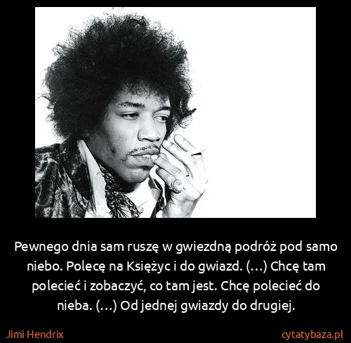Jimi Hendrix: Pewnego dnia sam ruszę w gwiezdną podróż pod samo niebo....