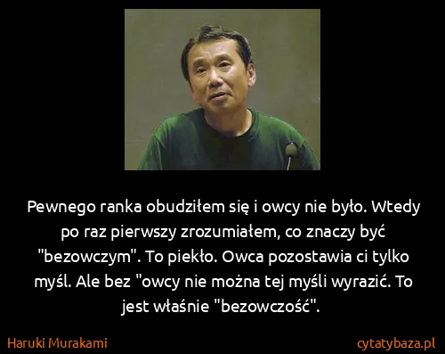 Haruki Murakami: Pewnego ranka obudziłem się i owcy nie było. Wtedy po...