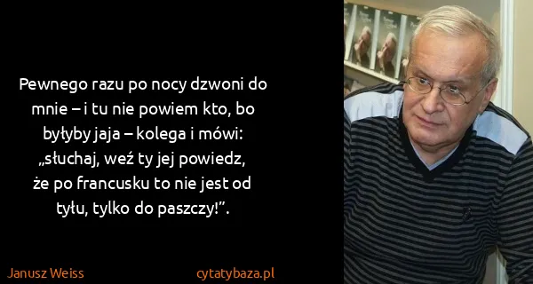 Janusz Weiss: Pewnego razu po nocy dzwoni do mnie – i tu nie powiem...
