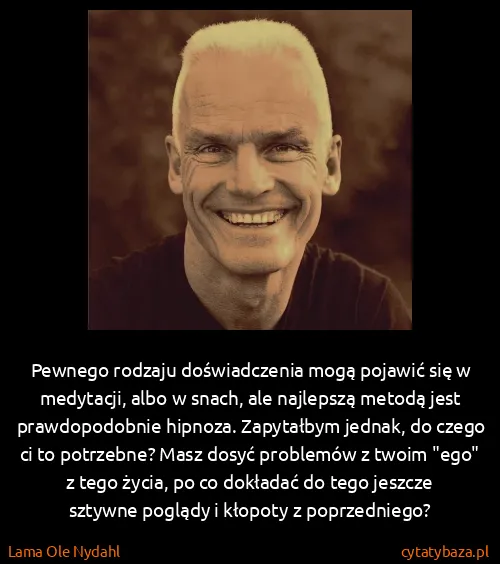 Lama Ole Nydahl: Pewnego rodzaju doświadczenia mogą pojawić się w...