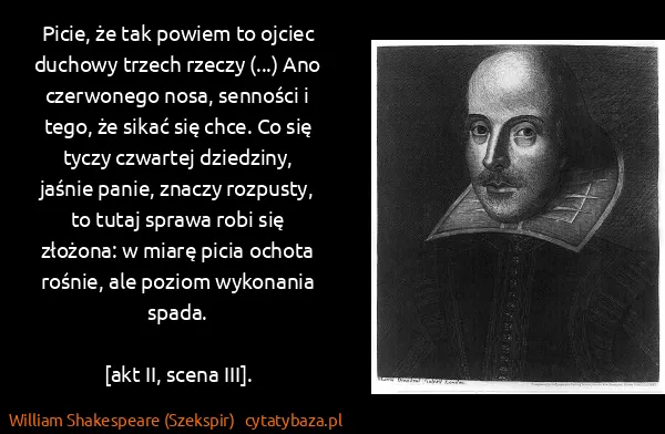 William Shakespeare (Szekspir): Picie, że tak powiem to ojciec duchowy trzech rzeczy...