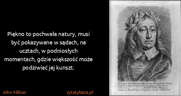 John Milton: Piękno to pochwała natury, musi być pokazywane w sądach,...