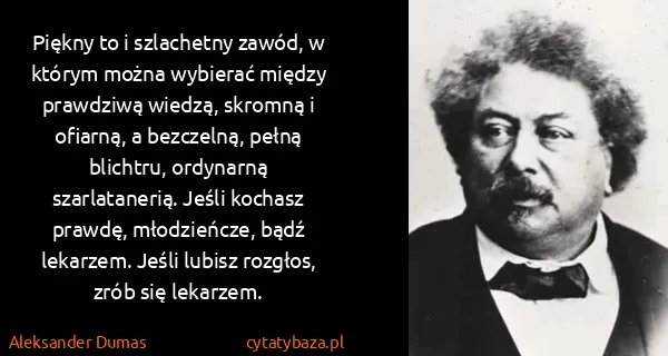 Aleksander Dumas: Piękny to i szlachetny zawód, w którym można wybierać...