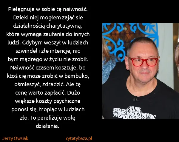 Jerzy Owsiak: Pielęgnuje w sobie tę naiwność. Dzięki niej mogłem zająć...