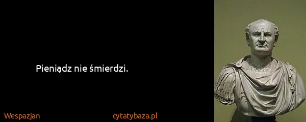 Wespazjan: Pieniądz nie śmierdzi.