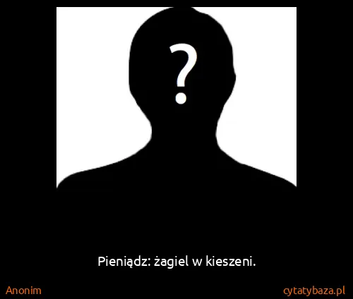 Anonim: Pieniądz: żagiel w kieszeni.