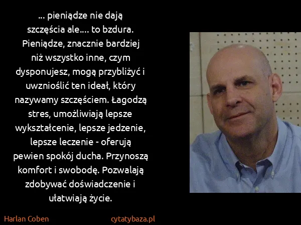 Harlan Coben: ... pieniądze nie dają szczęścia ale.... to bzdura....