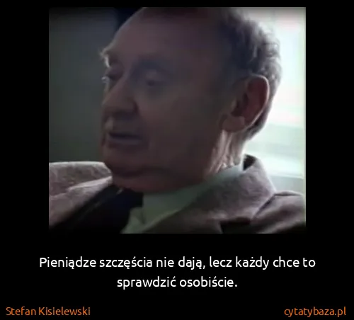 Stefan Kisielewski: Pieniądze szczęścia nie dają, lecz każdy chce to...