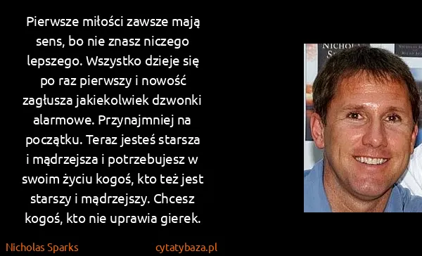 Nicholas Sparks: Pierwsze miłości zawsze mają sens, bo nie znasz niczego...