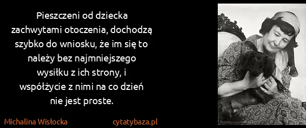 Michalina Wisłocka: Pieszczeni od dziecka zachwytami otoczenia, dochodzą...
