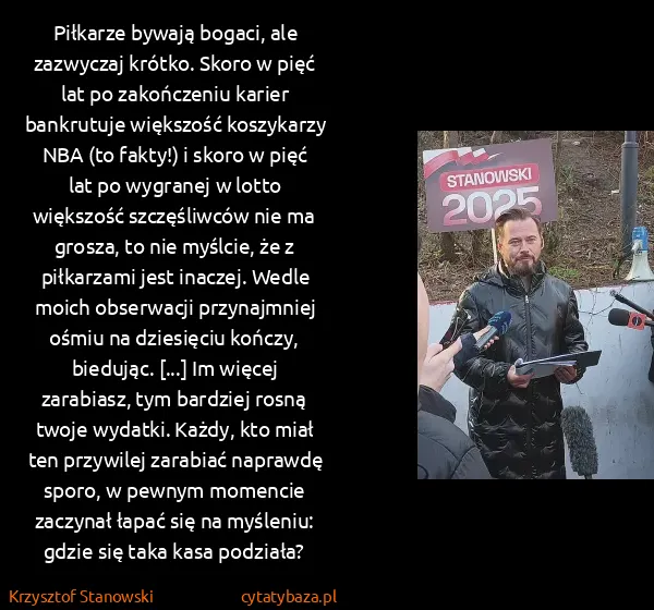 Krzysztof Stanowski: Piłkarze bywają bogaci, ale zazwyczaj krótko. Skoro w...