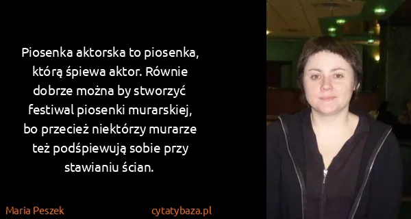 Maria Peszek: Piosenka aktorska to piosenka, którą śpiewa aktor....