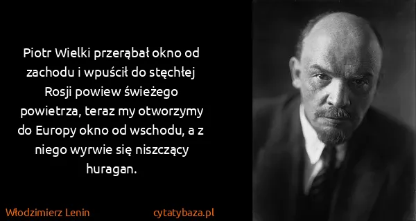Włodzimierz Lenin: Piotr Wielki przerąbał okno od zachodu i wpuścił do...