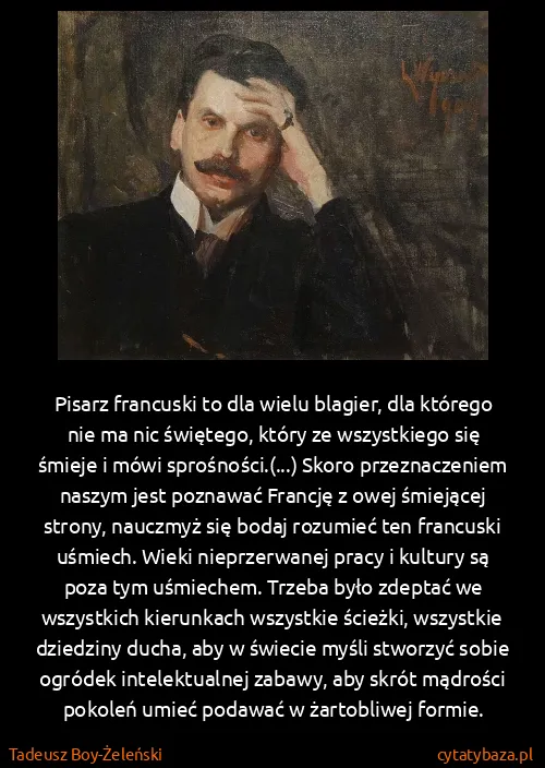 Tadeusz Boy-Żeleński: Pisarz francuski to dla wielu blagier, dla którego nie...