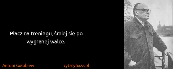 Antoni Gołubiew: Płacz na treningu, śmiej się po wygranej walce.
