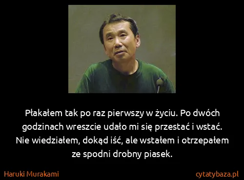 Haruki Murakami: Płakałem tak po raz pierwszy w życiu. Po dwóch godzinach...