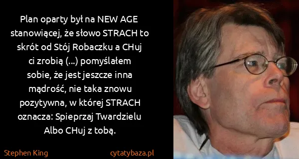 Stephen King: Plan oparty był na NEW AGE  stanowiącej, że słowo STRACH...