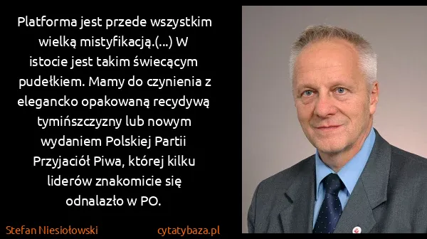 Stefan Niesiołowski: Platforma jest przede wszystkim wielką...