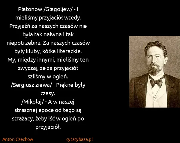 Anton Czechow: Płatonow /Głagoljew/ - I mieliśmy przyjaciół wtedy....