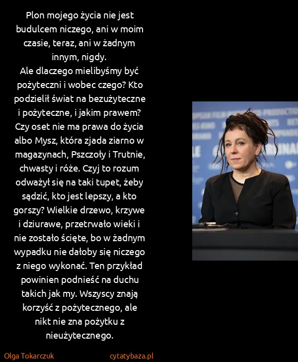 Olga Tokarczuk: Plon mojego życia nie jest budulcem niczego, ani w moim...