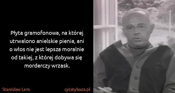 Stanisław Lem: Płyta gramofonowa, na której utrwalono anielskie pienia,...