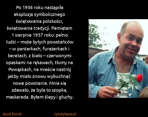 Jacek Kuroń: Po 1956 roku nastąpiła eksplozja symbolicznego...