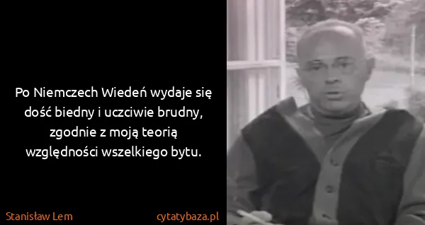 Stanisław Lem: Po Niemczech Wiedeń wydaje się dość biedny i uczciwie...