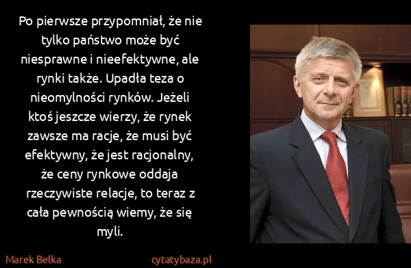 Marek Belka: Po pierwsze przypomniał, że nie tylko państwo może być...