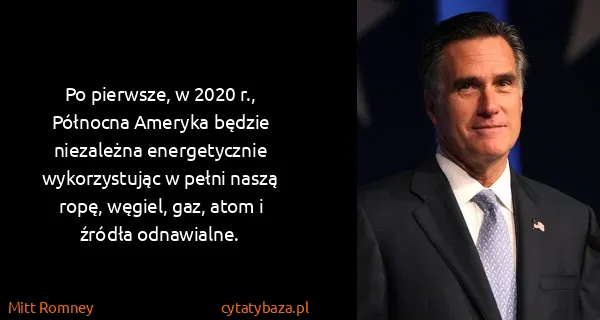 Mitt Romney: Po pierwsze, w 2020 r., Północna Ameryka będzie...