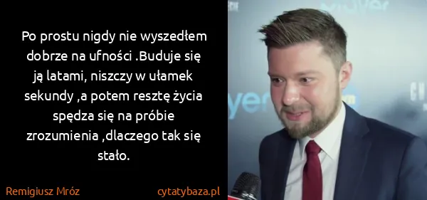 Remigiusz Mróz: Po prostu nigdy nie wyszedłem dobrze na ufności .Buduje...